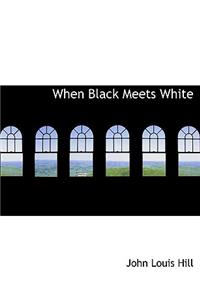When Black Meets White