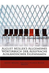 August Muller's Allgemeines Worterbuch Der Aussprache Auslandischer Eigennamen