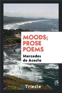 Moods; Prose Poems