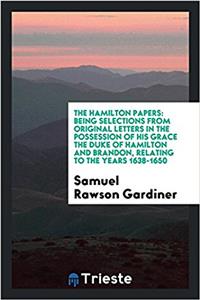 THE HAMILTON PAPERS: BEING SELECTIONS FR