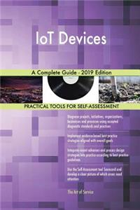 IoT Devices A Complete Guide - 2019 Edition