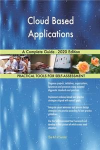 Cloud Based Applications A Complete Guide - 2020 Edition