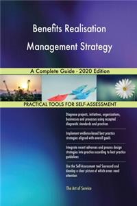 Benefits Realisation Management Strategy A Complete Guide - 2020 Edition