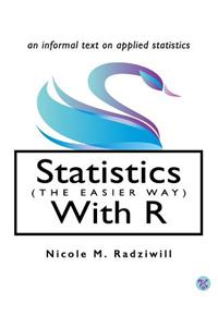 Statistics (the Easier Way) with R: An Informal Text on Applied Statistics