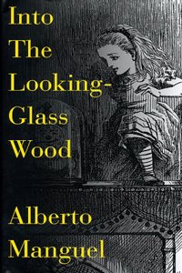 Into the Looking Glass Wood: Essays on Words and the World