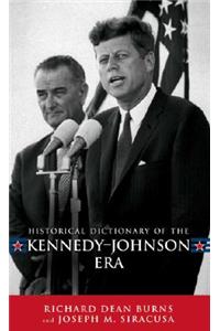 Historical Dictionary of the Kennedy-Johnson Era