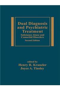 Dual Diagnosis and Psychiatric Treatment: Substance Abuse and Comorbid Disorders, Second Edition