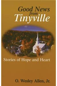 Good News from Tinyville: Stories of Hope and Heart