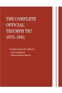 Complete Official Triumph Tr7: 1975, 1976, 1977, 1978, 1979, 1980, 1981