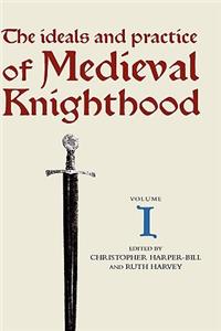 Ideals and Practice of Medieval Knighthood I