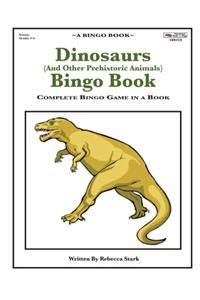 Dinosaurs (And Other Prehistoric Animals) Bingo Book: Complete Bingo Game In A Book