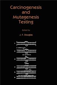 Carcinogenesis and Mutagenesis Testing