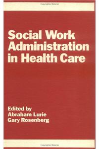 Social Work Administration in Health Care
