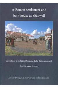 A Roman settlement and bath house at Shadwell