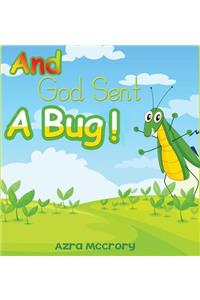 And God Sent A Bug