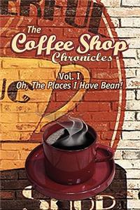 The Coffee Shop Chronicles Vol. 1, Oh the Places I Have Bean!