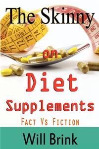 Skinny on Diet Supplments Facts Vs Fiction