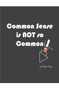 Common Sense is NOT so Common