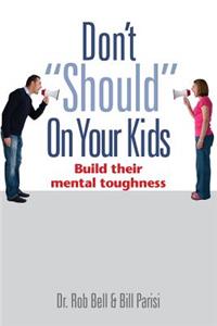 Don't Should on Your Kids
