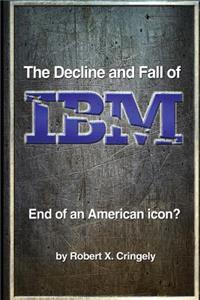 Decline and Fall of IBM