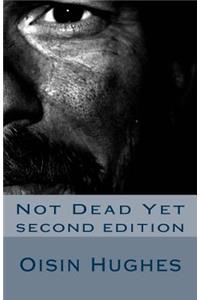 Not Dead Yet - Second Edition