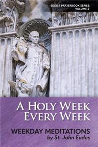 A Holy Week Every Week