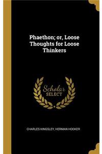 Phaethon; or, Loose Thoughts for Loose Thinkers