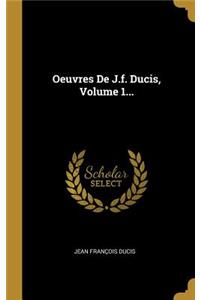 Oeuvres De J.f. Ducis, Volume 1...