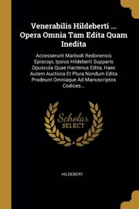 Venerabilis Hildeberti ... Opera Omnia Tam Edita Quam Inedita