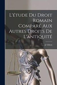 L'étude du Droit Romain Comparé aux Autres Droits de L'antiquité