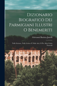 Dizionario Biografico Dei Parmigiani Illustri O Benemeriti