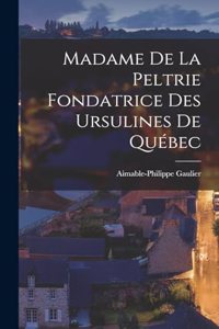 Madame de la Peltrie Fondatrice des Ursulines de Québec