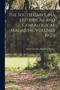 South Carolina Historical and Genealogical Magazine, Volumes 19-20