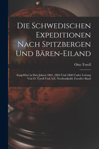 Die Schwedischen Expeditionen Nach Spitzbergen Und Bären-Eiland
