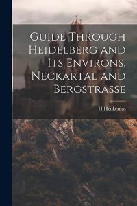 Guide Through Heidelberg and Its Environs, Neckartal and Bergstrasse