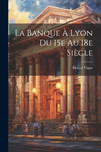 banque à Lyon du 15e au 18e siècle