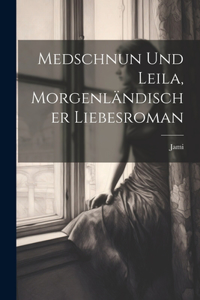 Medschnun und Leila, morgenländischer Liebesroman