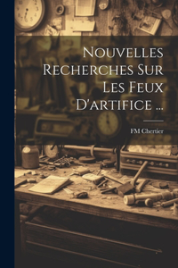 Nouvelles Recherches Sur Les Feux D'artifice ...