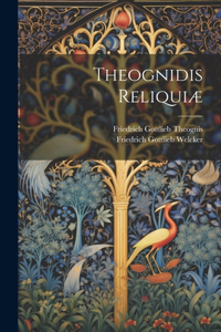 Theognidis Reliquiæ