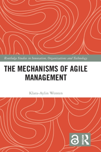 The Mechanisms of Agile Management