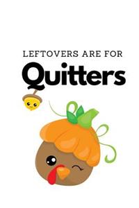 Leftovers Are For Quitters