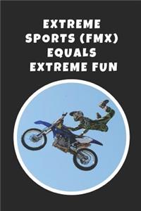 Extreme Sports (FMX) Equals Extreme Fun