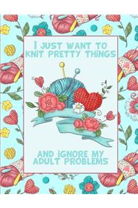 I just want to knit pretty things and ignore my adult problems