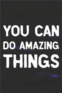 You Can Do Amazing Things