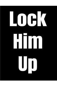 Lock Him Up