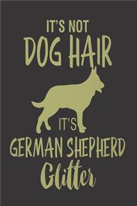 It's Not Dog Hair It's German Shepherd Glitter