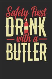 Safety First Drink With A Butler