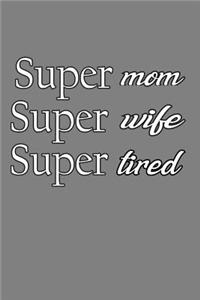 super Mom super Wife super Tired