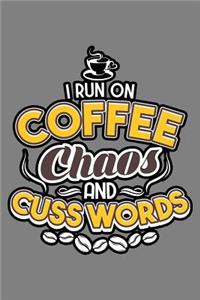 I Run On Coffee Chaos And Cuss Words: With a matte, full-color soft cover this Cornell lined notebook is the ideal size (6x9in) 54 pages to write in. It makes an excellent gift too