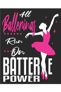 All Ballerinas Run On Batterie Power